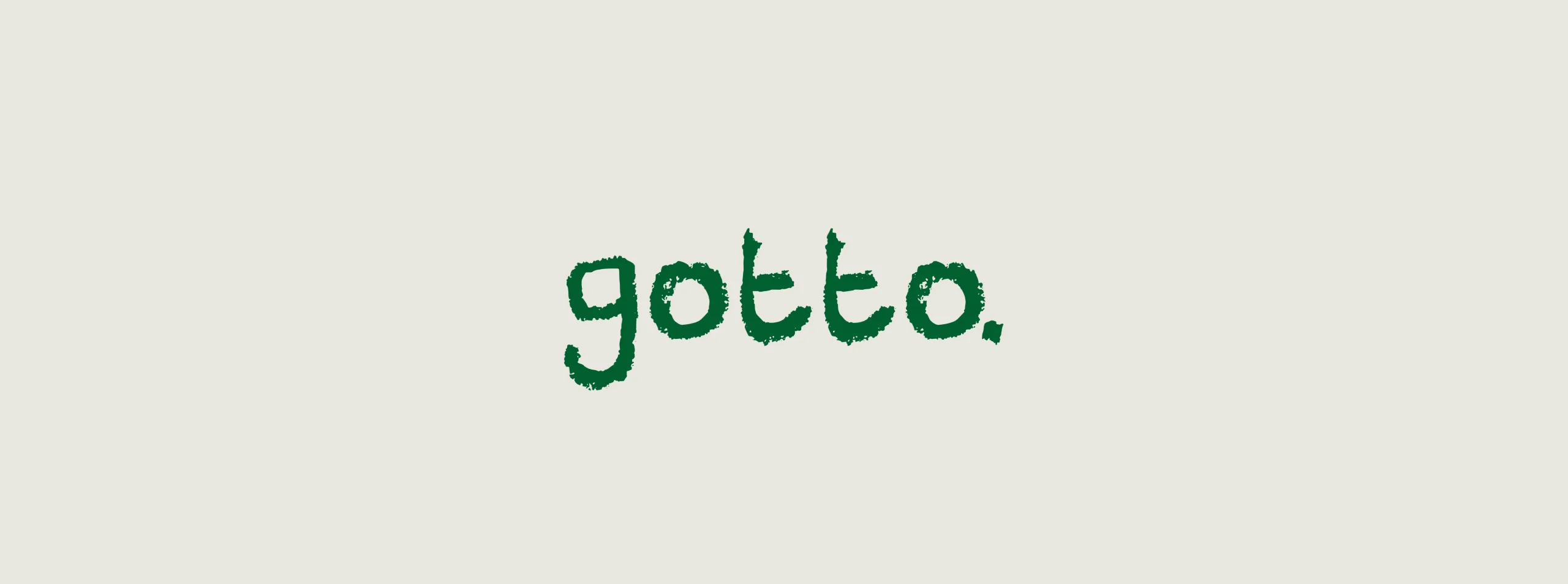 GOTTO: the hand-drawn gotto. wordmark in green on cream